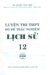 LUYỆN THI THPT BỘ ĐỀ TRẮC NGHIỆM LỊCH SỬ LỚP 12 (Dùng chung cho các bộ SGK hiện hành)